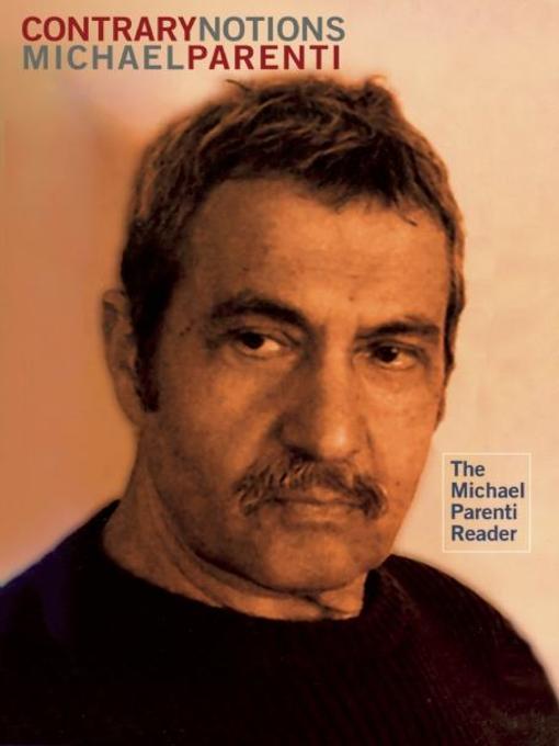 Title details for Contrary Notions by Michael Parenti - Available